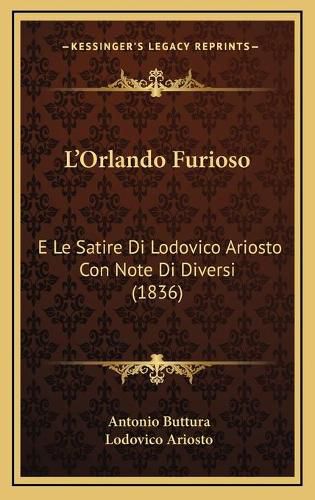 Cover image for L'Orlando Furioso: E Le Satire Di Lodovico Ariosto Con Note Di Diversi (1836)