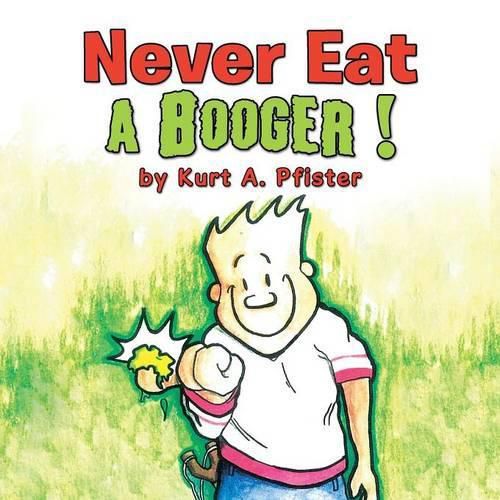 Cover image for Never Eat a Booger !