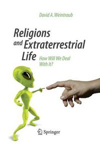 Cover image for Religions and Extraterrestrial Life: How Will We Deal With It?