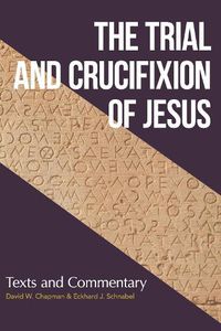 Cover image for The Trial and Crucifixion of Jesus: Texts and Commentary