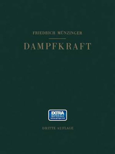 Cover image for Dampfkraft: Berechnung und Verhalten von Wasserrohrkesseln Erzeugung von Kraft und Warme. Ein Handbuch fur den Praktischen Gebrauch