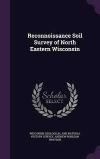 Cover image for Reconnoissance Soil Survey of North Eastern Wisconsin