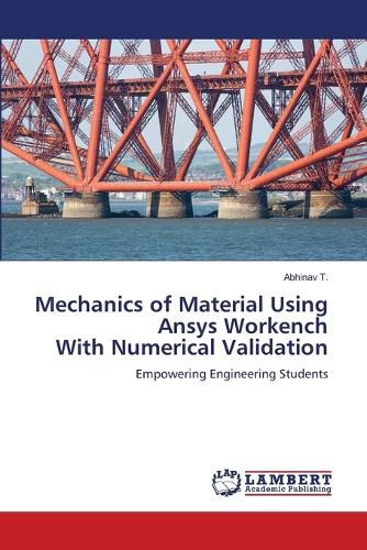 Mechanics of Material Using Ansys Workench With Numerical Validation