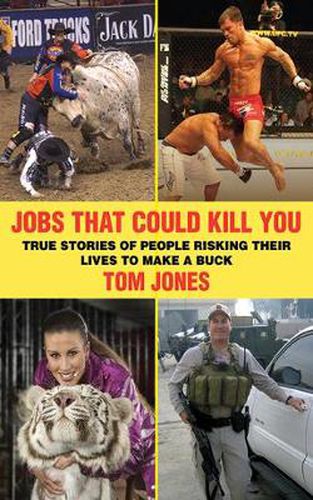 Cover image for Jobs That Could Kill You: True Stories of People Risking Their Lives to Make a Buck