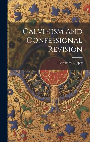 Cover image for Calvinism And Confessional Revision