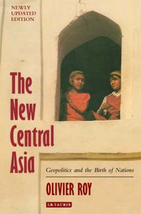 Cover image for The New Central Asia: Geopolitics and the Birth of Nations