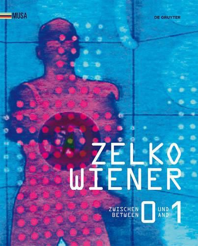 Cover image for Zelko Wiener: Zwischen 0 und 1. Kunst im digitalen Umbruch. Between 0 and 1. Art in the digital Revolution.