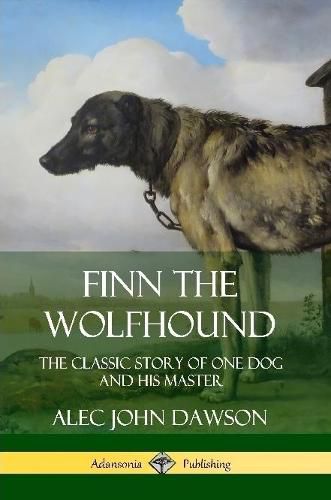 Finn the Wolfhound: The Classic Story of One Dog and his Master