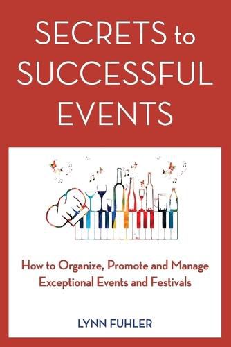 Cover image for Secrets to Successful Events: How to Organize, Promote and Manage Exceptional Events and Festivals