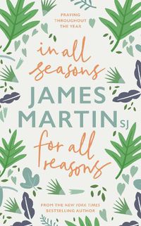 Cover image for In All Seasons, For All Reasons: Praying Throughout the Year