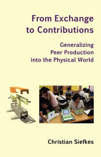 Cover image for From Exchange to Contributions: Generalizing Peer Production into the Physical World