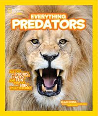 Cover image for National Geographic Kids Everything Predators: All the Photos, Facts, and Fun You Can Sink Your Teeth Into