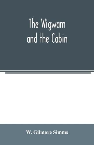 Cover image for The wigwam and the cabin