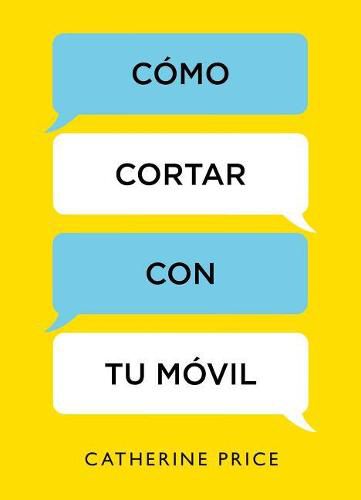 Cover image for Como cortar con tu movil / How to Break Up with Your Smartphone