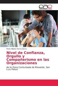 Cover image for Nivel de Confianza, Orgullo y Companerismo en las Organizaciones