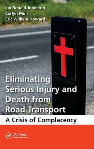 Cover image for Eliminating Serious Injury and Death from Road Transport: A Crisis of Complacency