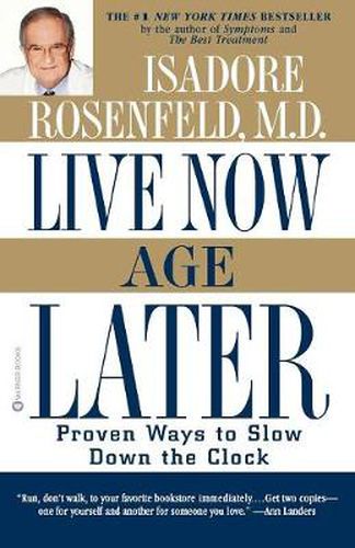 Cover image for Live Now, Age Later: Proven Ways to Slow Down the Clock