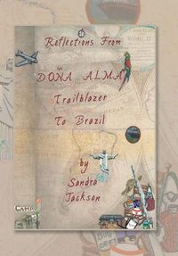 Cover image for Reflections from Dona Alma: Trailblazer to Brazil