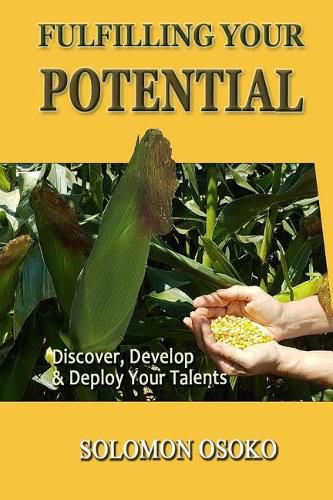 Cover image for Fulfilling Your Potential: Discover, Develop & Deploy Your Talents