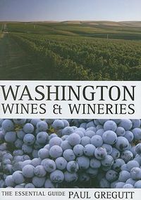 Cover image for Washington Wines and Wineries: The Essential Guide