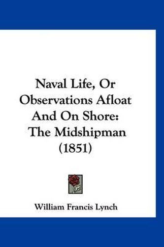 Naval Life, or Observations Afloat and on Shore: The Midshipman (1851)