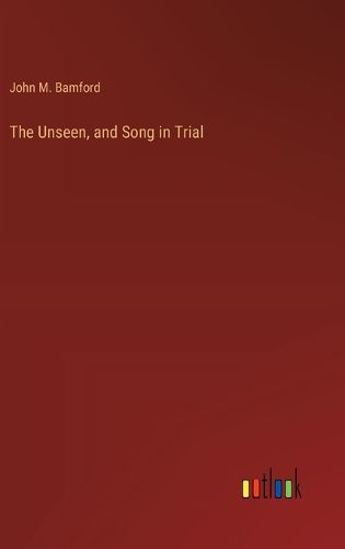 Cover image for The Unseen, and Song in Trial