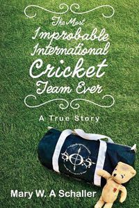 Cover image for The Most Improbable International Cricket Team Ever: A True Story