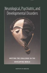 Cover image for Neurological, Psychiatric, and Developmental Disorders: Meeting the Challenge in the Developing World