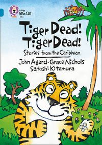 Cover image for Tiger Dead! Tiger Dead! Stories from the Caribbean: Band 13/Topaz