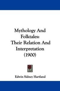 Cover image for Mythology and Folktales: Their Relation and Interpretation (1900)