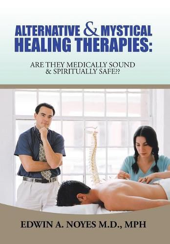 Cover image for Alternative & Mystical Healing Therapies: Are They Medically Sound & Spiritually Safe