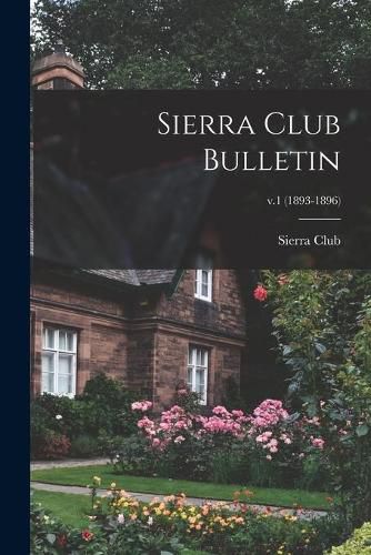 Cover image for Sierra Club Bulletin; v.1 (1893-1896)