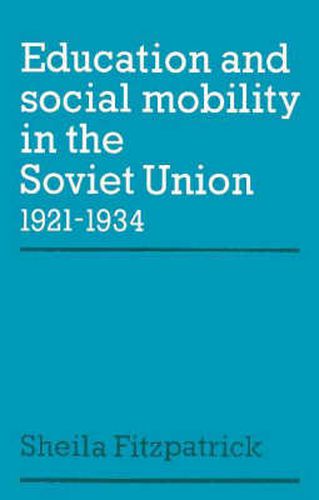 Education and Social Mobility in the Soviet Union 1921-1934