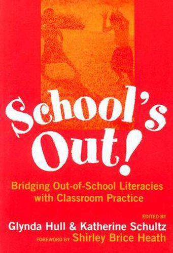 Cover image for School's Out!: Bridging Out-of-school Literacies with Classroom Practice