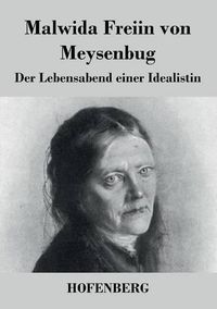 Cover image for Der Lebensabend einer Idealistin: Nachtrag zu den Memoiren einer Idealistin