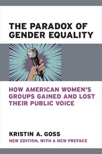 Cover image for The Paradox of Gender Equality: How American Women's Groups Gained and Lost Their Public Voice