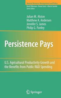 Cover image for Persistence Pays: U.S. Agricultural Productivity Growth and the Benefits from Public R&D Spending