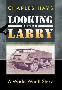 Cover image for Looking After Larry: A World War II Story