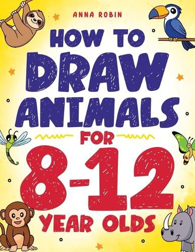 Cover image for How to Draw Animals for 8-12 Year Olds