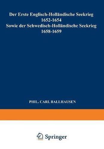 Cover image for Der Erste Englisch-Hollandische Seekrieg 1652-1654: Sowie Der Schwedisch-Hollandische Seekrieg 1658-1659