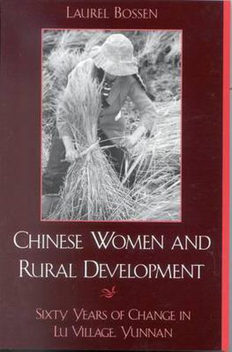 Cover image for Chinese Women and Rural Development: Sixty Years of Change in Lu Village, Yunnan