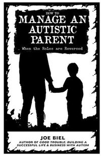 Cover image for How to Manage an Autistic Parent: When the Roles are Reversed