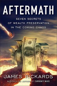 Cover image for Aftermath: Seven Secrets of Wealth Preservation in the Coming Chaos