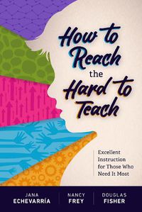 Cover image for How to Reach the Hard to Teach: Excellent Instruction for Those Who Need It Most