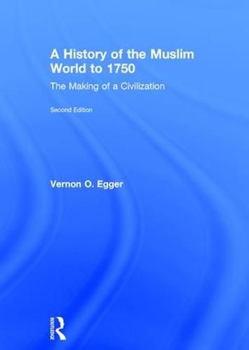 Cover image for A History of the Muslim World to 1750: The Making of a Civilization