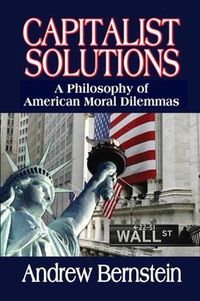 Cover image for Capitalist Solutions: A Philosophy of American Moral Dilemmas