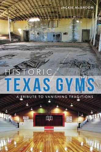 Cover image for Historic Texas Gyms: A Tribute to Vanishing Traditions