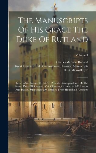 Cover image for The Manuscripts Of His Grace The Duke Of Rutland