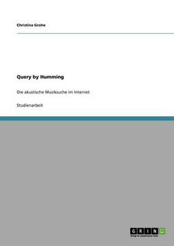 Cover image for Query by Humming: Die akustische Musiksuche im Internet