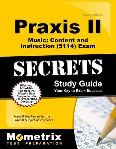 Cover image for Praxis II Music: Content and Instruction (5114) Exam Secrets Study Guide: Praxis II Test Review for the Praxis II: Subject Assessments